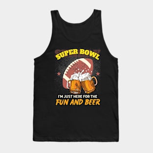 I'm just here for the fun and beer: SUPERBOWL Funny Tank Top